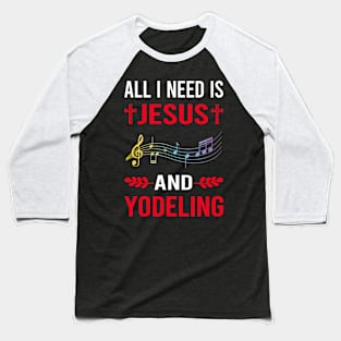 I Need Jesus And Yodeling Yodel Baseball T-Shirt